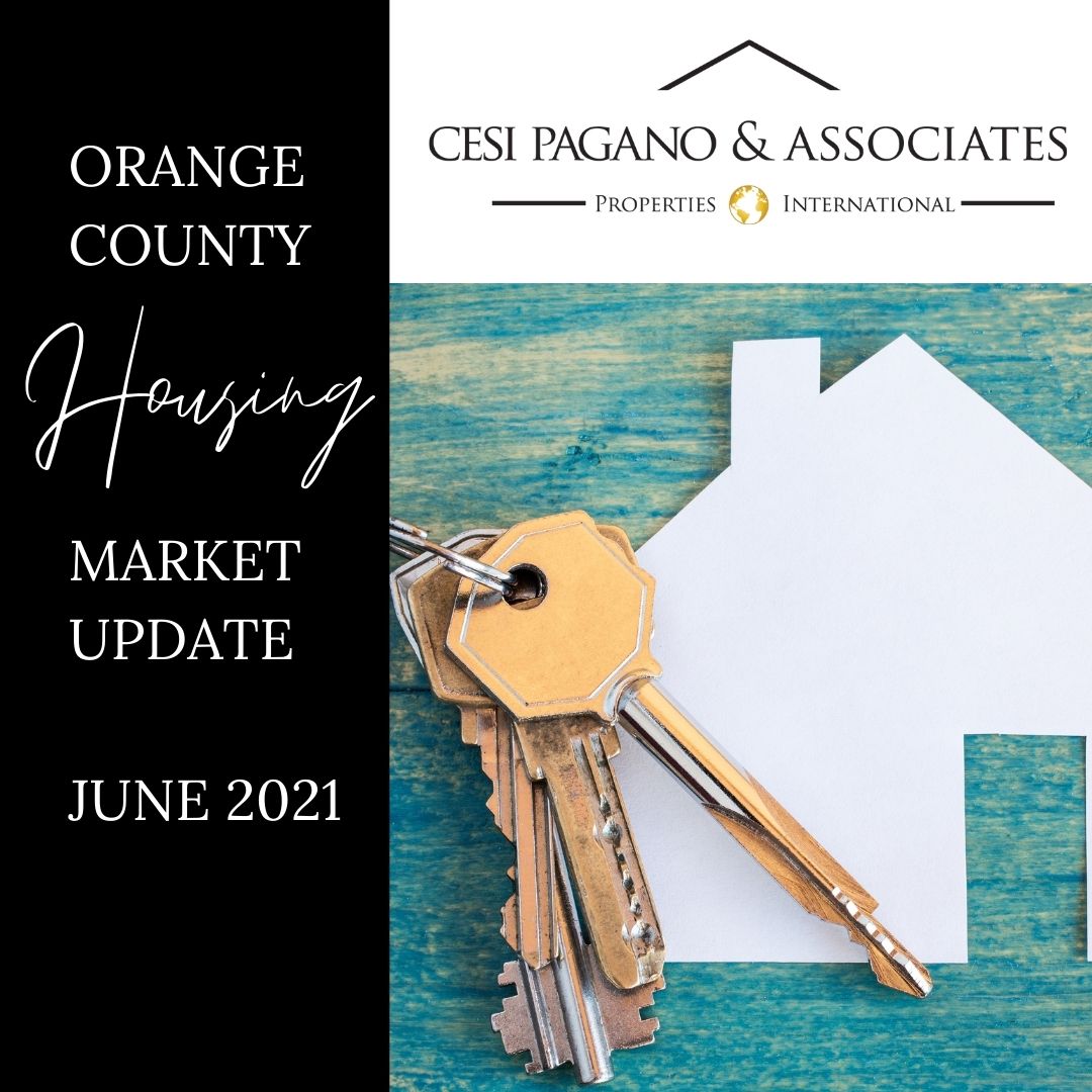 June 2021 Orange County Housing Market Update With Cesi Pagano