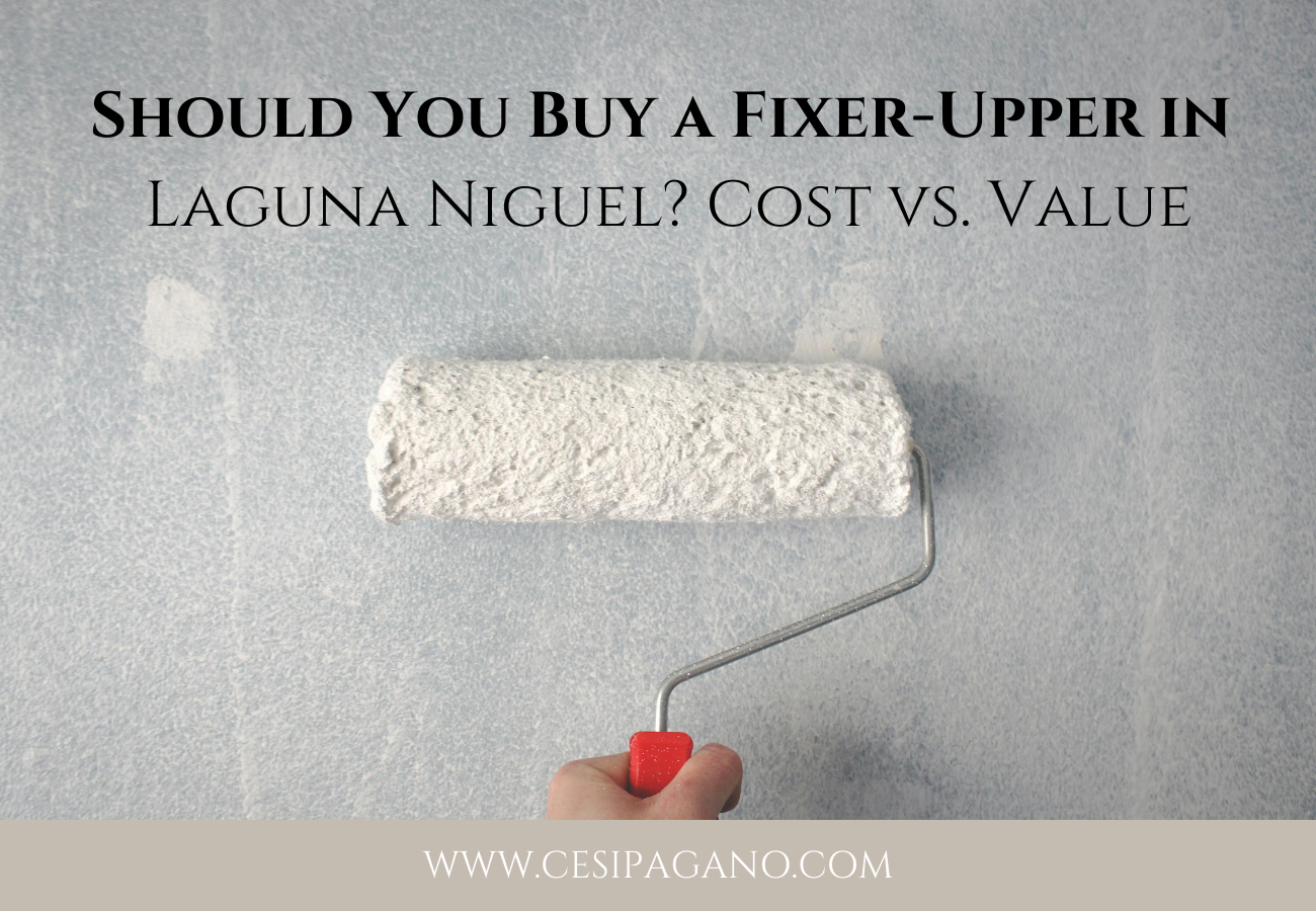 Should You Buy a Fixer-Upper in Laguna Niguel? Cost vs. Value